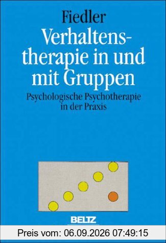Verhaltenstherapie in und mit Gruppen. Psychologische Psychotherapie in der Praxis