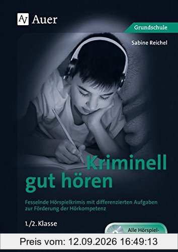 Kriminell gut hören, Klasse 1-2: Fesselnde Hörspielkrimis mit differenzierten Aufgaben zur Förderung der Hörkompetenz (Kriminell gut ... …