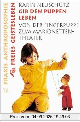 Gib den Puppen Leben: Von der Fingerpuppe zum Marionetten-Theater