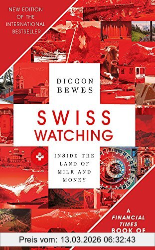 Diccon Bewes Swiss Watching, Inside The Land Of Milk And Money