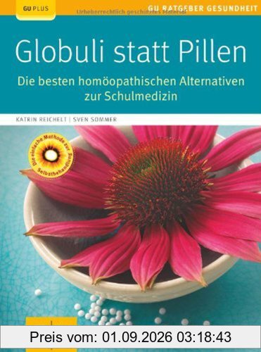 Globuli statt Pillen: Die besten homöopathischen Alternativen zur Schulmedizin (GU Ratgeber Gesundheit)