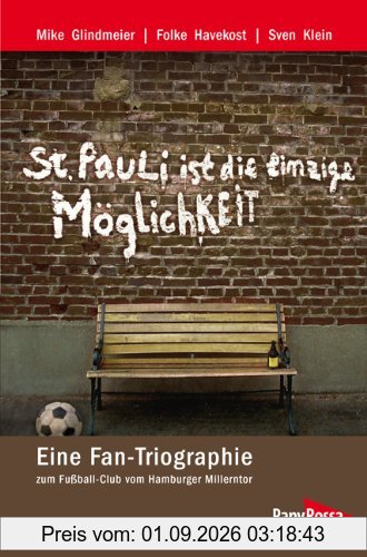 St. Pauli ist die einzige Möglichkeit: Eine Fan-Triographie zum Fußball-Club vom Hamburger Millerntor