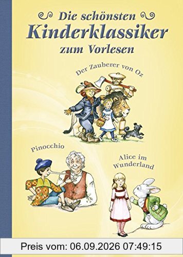 Die schönsten Kinderklassiker zum Vorlesen - Alice im Wunderland, Der Zauberer von Oz, Pinocchio