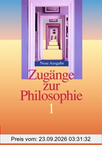 Zugänge zur Philosophie - Aktuelle Ausgabe, Band I