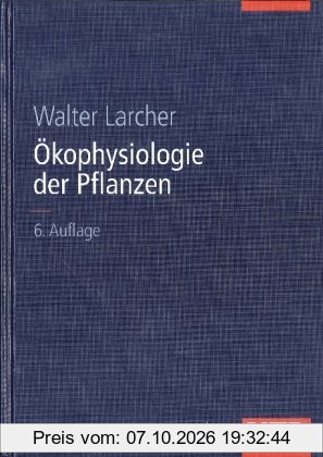 Ökophysiologie der Pflanzen: Leben, Leistung und Streßbewältigung der Pflanzen in ihrer Umwelt (Uni-Taschenbücher L)