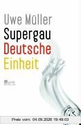 Supergau Deutsche Einheit