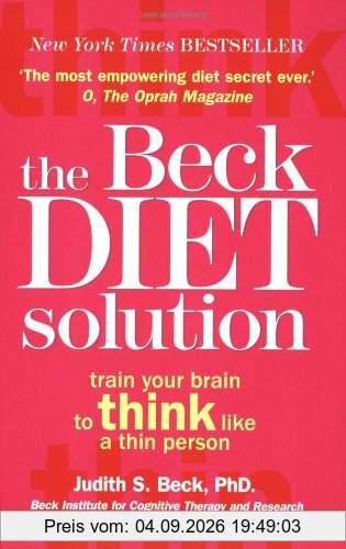 Beck Diet Solution: Train Your Brain to Think Like a Thin Person