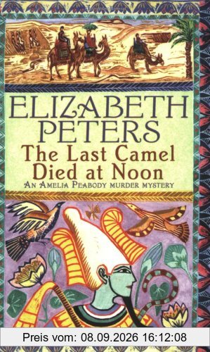 Last Camel Died at Noon (Amelia Peabody Murder Mystery)