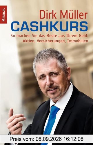 Cashkurs: So machen Sie das Beste aus Ihrem Geld: Aktien, Versicherungen, Immobilien