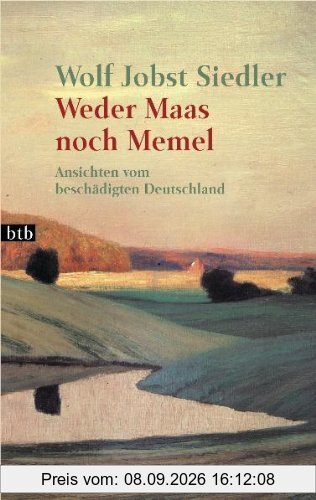 Weder Maas noch Memel: Ansichten vom beschädigten Deutschland