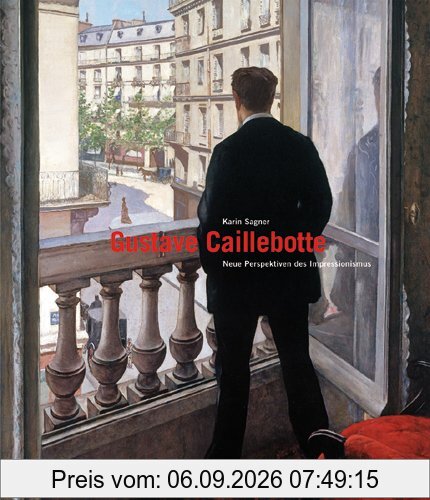 Gustave Caillebotte: Neue Perspektiven des Impressionismus