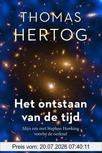Thomas Hertog Het Ontstaan Van De Tijd, Mijn Reis Met Stephen Hawking Voorbij De Oerknal