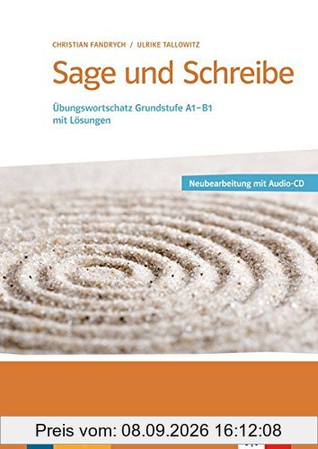 Sage und Schreibe - Neubearbeitung: Übungswortschatz Grundstufe A1-B1 mit Lösungen . Buch + 2 Audio-CDs