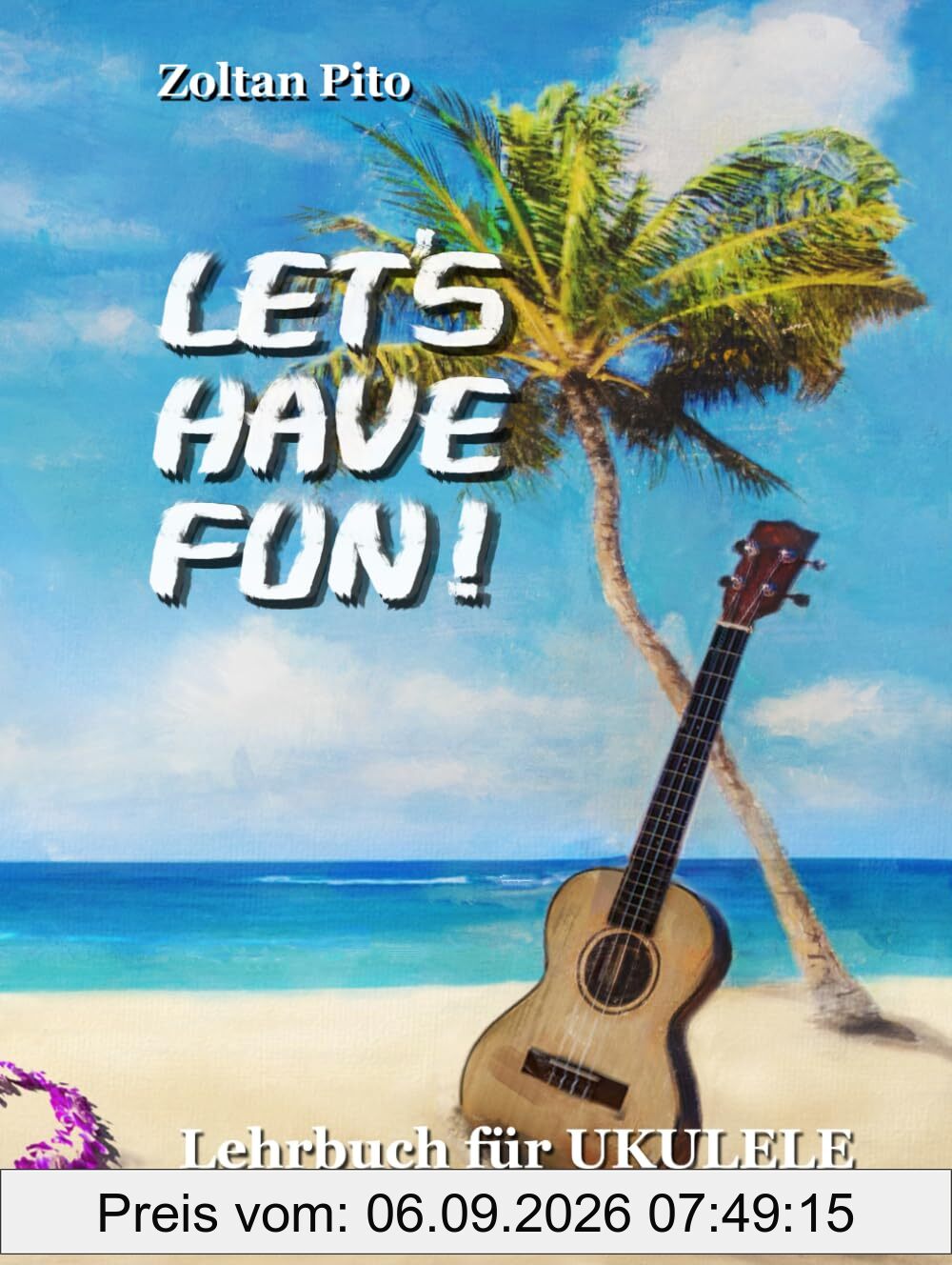 LET´S HAVE FUN!: Lehrbuch für UKULELE