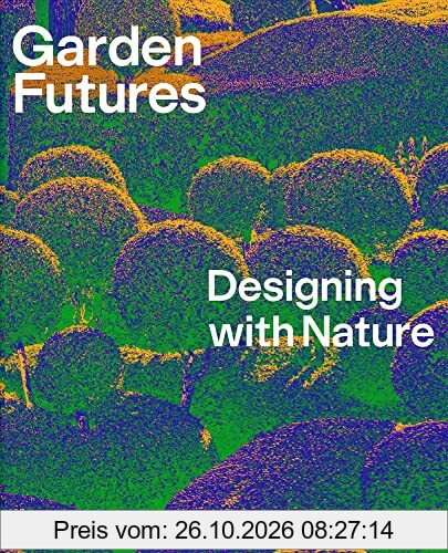 Garden Futures Designing with Nature