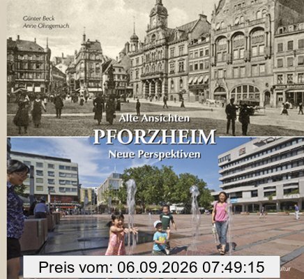 Pforzheim. Alte Ansichten - Neue Perspektiven