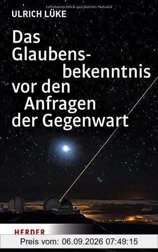 Das Glaubensbekenntnis vor den Anfragen der Gegenwart