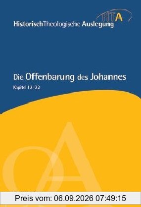 Die Offenbarung des Johannes Teil 2: Kapitel 12-22
