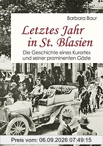 Letztes Jahr in St. Blasien: Die Geschichte eines Kurortes und seiner prominenten Gäste