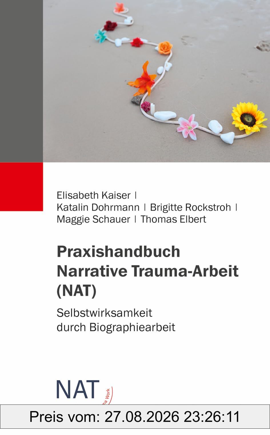 Praxishandbuch Narrative Trauma-Arbeit (NAT): Selbstwirksamkeit durch Biografiearbeit
