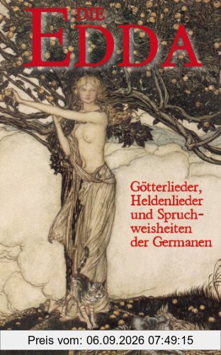 Die Edda: Götterlieder, Heldenlieder und Spruchweisheiten der Germanen