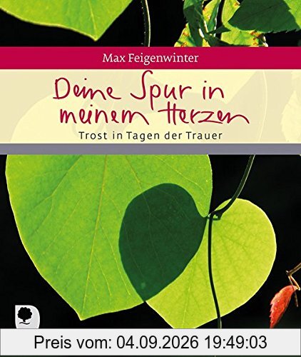 Deine Spur in meinem Herzen: Trost in Tagen der Trauer (Eschbacher Geschenkheft)