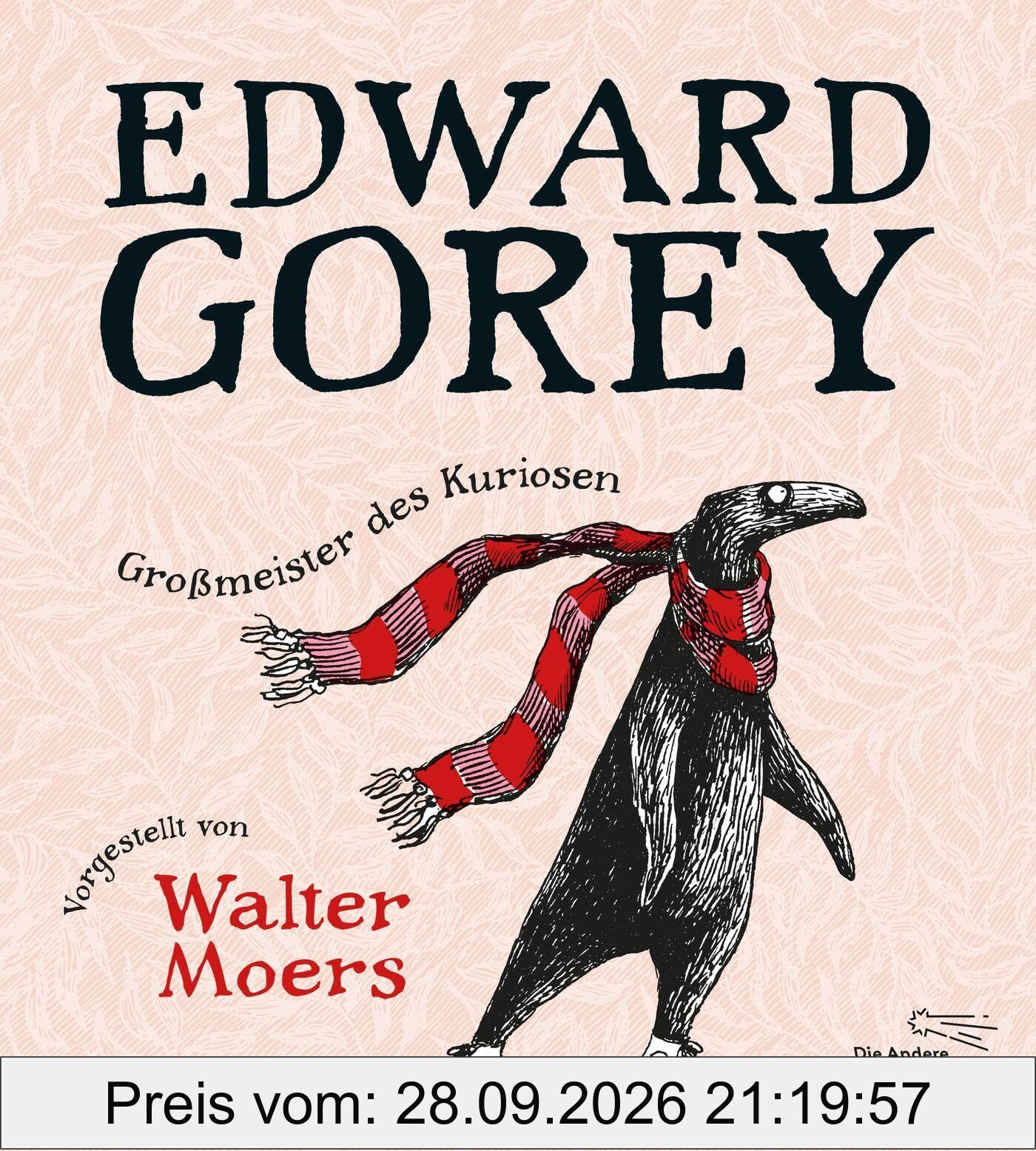 Edward Gorey – Großmeister des Kuriosen: Vorgestellt von Walter Moers | Limitierte Edition: mit Original-Edward-Gorey-Fälschung von Walter …