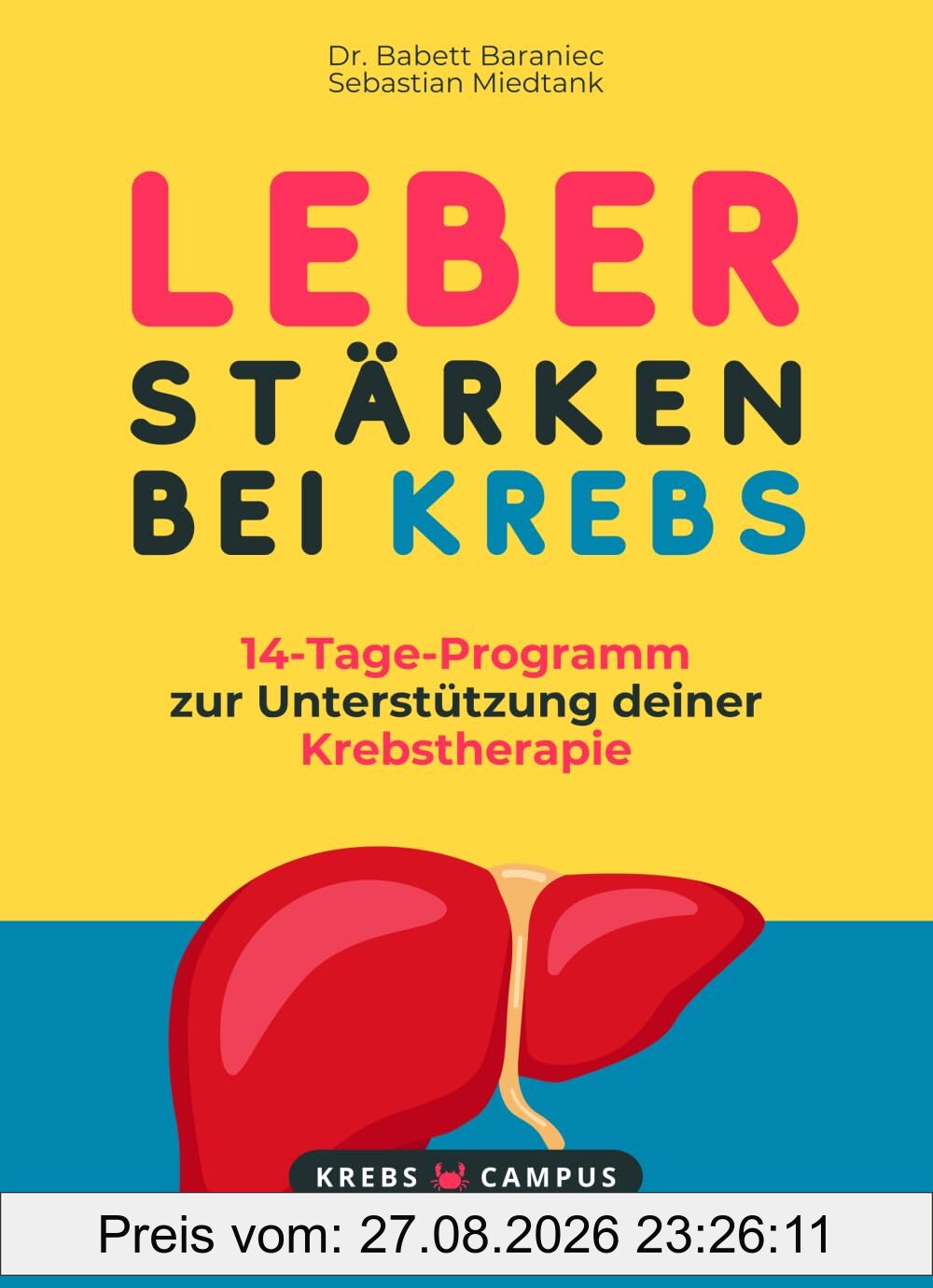 Leber stärken bei Krebs - 14-Tage-Programm zur Unterstützung deiner Krebstherapie (Krebs Campus Ratgeber - Gut leben mit Krebs)