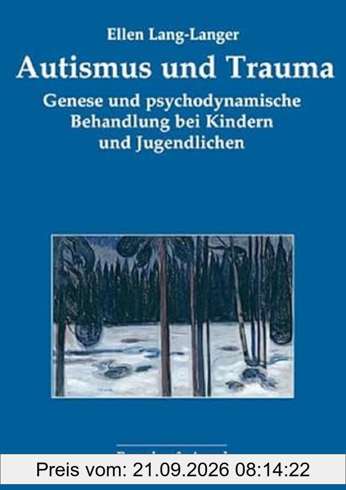 Autismus und Trauma: Genese und psychodynamische Behandlung bei Kindern und Jugendlichen