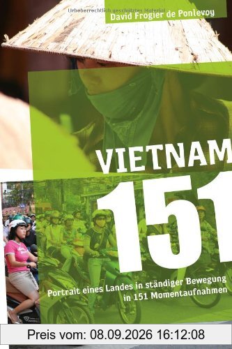 Vietnam 151: Portrait eines Landes in ständiger Bewegung in 151 Momentaufnahmen
