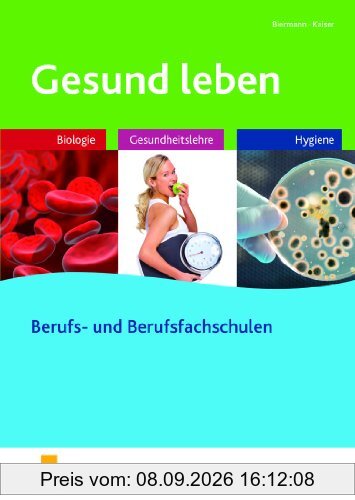 Gesund leben. Biologie - Gesundheitslehre - Hygiene. Lehr-/Fachbuch