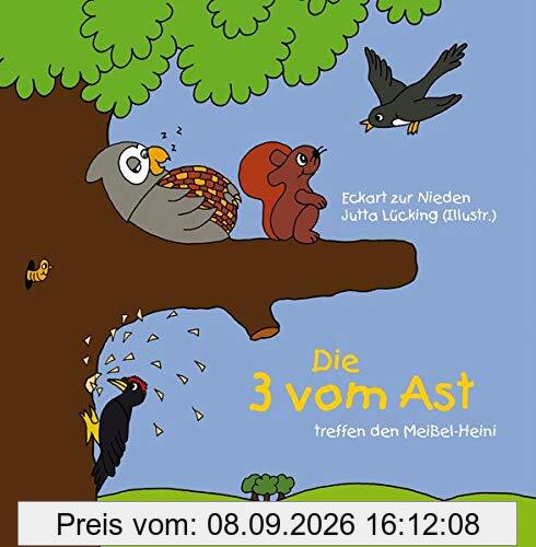 Die Drei vom Ast treffen den Meißel-Heini (Die Drei vom Ast - Bilderbücher für 5- bis 7-Jährige)
