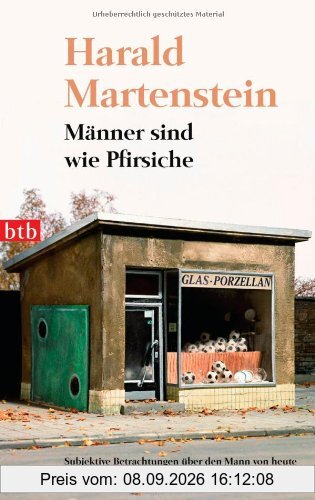 Männer sind wie Pfirsiche: Subjektive Betrachtungen über den Mann von heute mit einem objektiven Vorwort von Alice Schwarzer