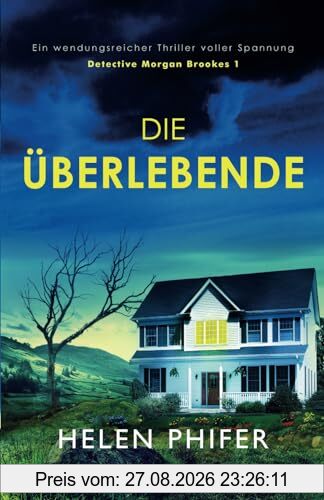 Die Überlebende: Ein wendungsreicher Thriller voller Spannung (Detective Morgan Brookes, Band 1)
