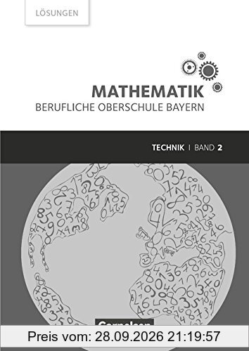 Mathematik - Berufliche Oberschule Bayern - Technik: Band 2 (FOS/BOS 12) - Lösungen zum Schülerbuch