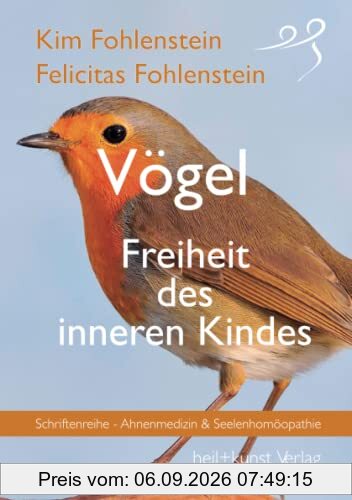 Vögel - Freiheit des inneren Kindes: Schriftenreihe - Ahnenmedizin und Seelenhomöopathie