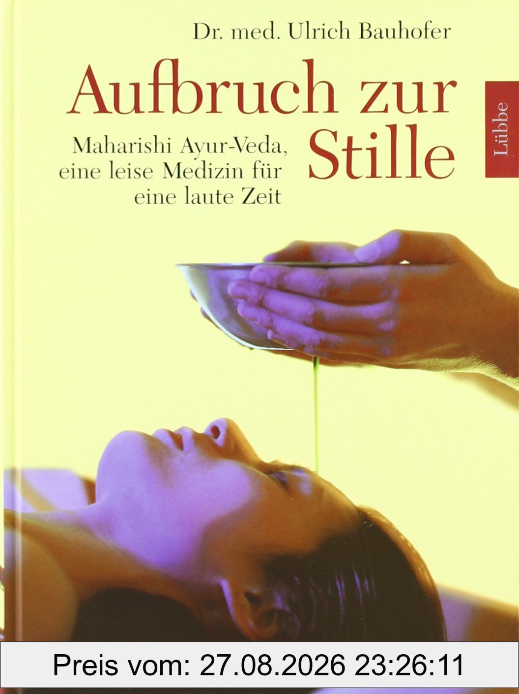 Aufbruch zur Stille: Maharishi Ayur-Veda, eine leise Medizin für eine laute Zeit (Lübbe Ratgeber /Gesundheit)