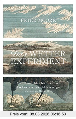 Peter Moore Das Wetter-Experiment, Von Himmelsbeobachtern Und Den Pionieren Der Meteorologie