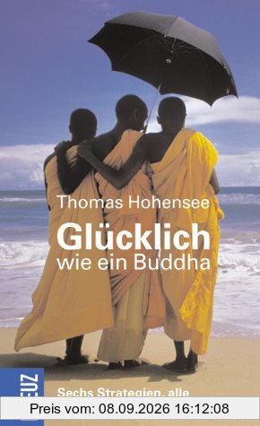 Glücklich wie ein Buddha. Sechs Strategien, alle Lebenslagen zu meistern