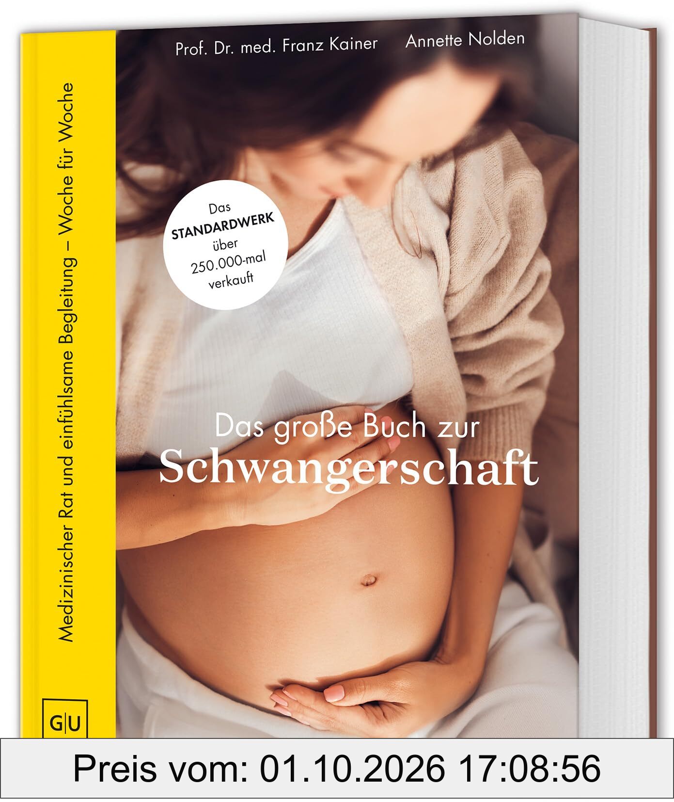 Das große Buch zur Schwangerschaft: Medizinischer Rat und einfühlsame Begleitung – Woche für Woche (GU Schwangerschaft)