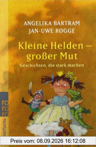 Kleine Helden - großer Mut: Geschichten, die stark machen