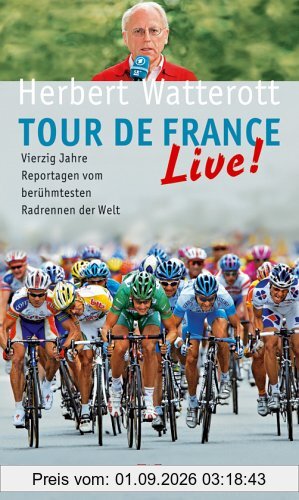 Tour de France live! Vierzig Jahre Reportagen vom berühmtesten Radrennen der Welt