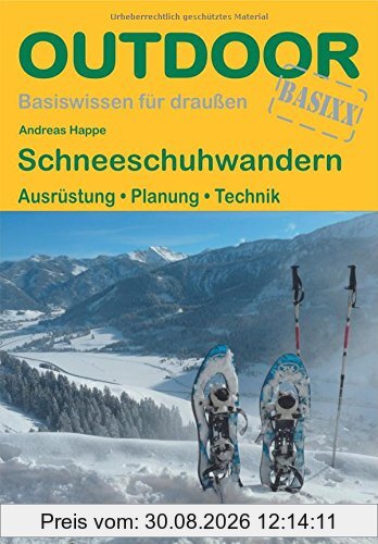 Schneeschuhwandern: Ausrüstung · Planung · Technik (Basiswissen für Draußen)