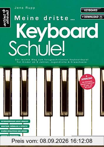 Meine dritte Keyboardschule! Der leichte Weg zum fortgeschrittenen Keyboardspiel für Kinder ab 9 Jahren, Jugendliche & Erwachsene (inkl. Download). Lehrbuch. Keyboardnoten. Spielstücke. Fingerübungen.