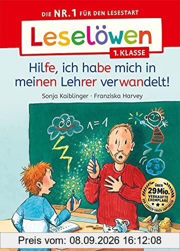 Leselöwen 1. Klasse - Hilfe, ich habe mich in meinen Lehrer verwandelt!: Die Nr. 1 für den Lesestart - Mit Leselernschrift ABeZeh - Erstlesebuch für Kinder ab 6 Jahren