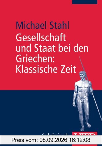 Gesellschaft und Staat bei den Griechen: Klassische Zeit: Bd 2 (Uni-Taschenbücher M)