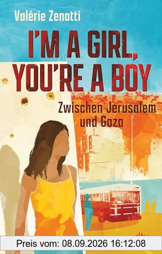 I'm a girl, you're a boy – Zwischen Jerusalem und Gaza: Eine israelisch-palästinensische Freundschaft – sensibles und differenziertes Plädoyer für Verständnis und Toleranz