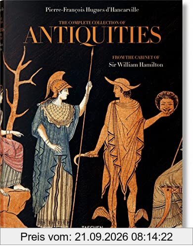 The complete collection of antiquities from the cabinet of Sir William Hamilton. Collection complète des antiquités du cabinet de sir …