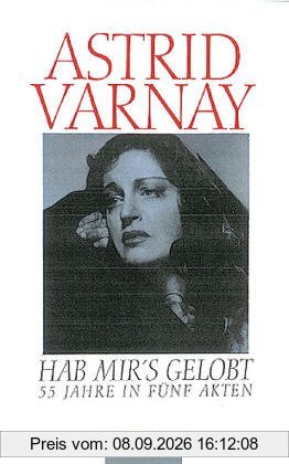 Hab mir's gelobt. 55 Jahre in fünf Akten und einem Prolog. Memoiren einer Opernkarriere