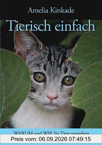 Tierisch einfach: Amelia Kinkade zeigt, wie Sie Tiere verstehen und mit ihnen sprechen lernen